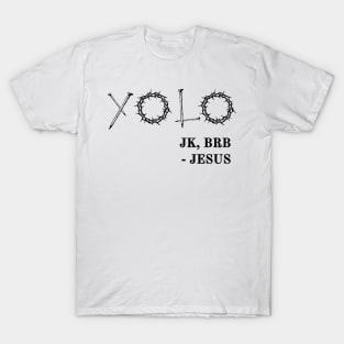 YOLO Just Kidding BRB Jesus Funny Easter Risen T-Shirt